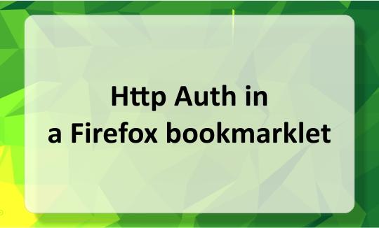 Http Auth in a Firefox bookmarklet