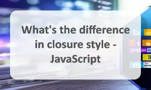 JavaScript: What's the difference in closure style