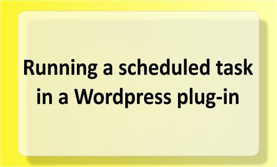 Wordpress plug-in: Running a scheduled task
