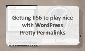 Getting IIS6 to play nice with WordPress nice links
