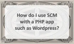 Use SCM with PHP application like Wordpress