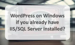 How to Develop WordPress on Windows with IIS and SQL Server Developing WordPress on Windows with IIS and SQL Server