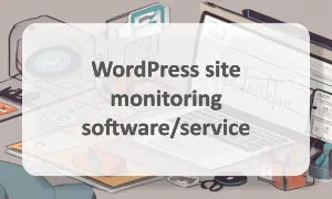 WordPress site monitoring software/service